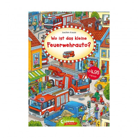 Loewe Verlag Wo ist das kleine Feuerwehrauto? Где маленькая пожарная машина?